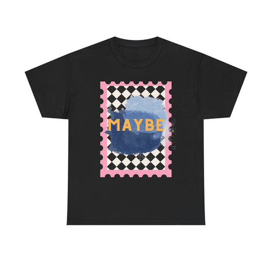 Maybe T-Shirt