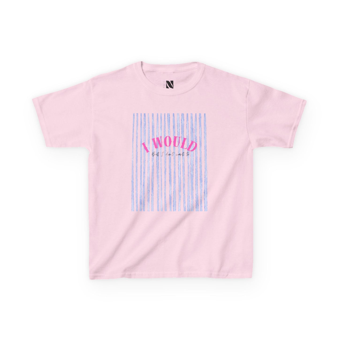 Kids I Would But I Don’t Want To Shirt