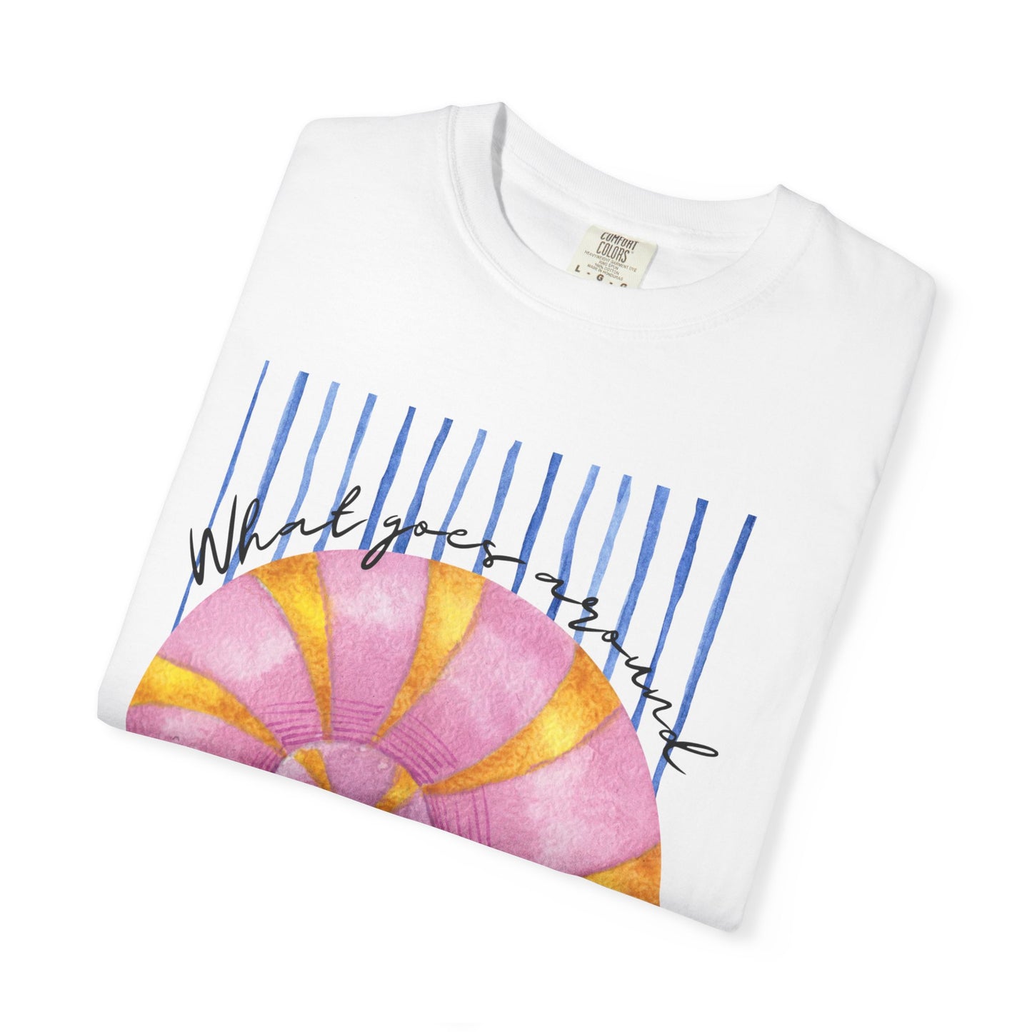 What goes Around comes Around Graphic Tee