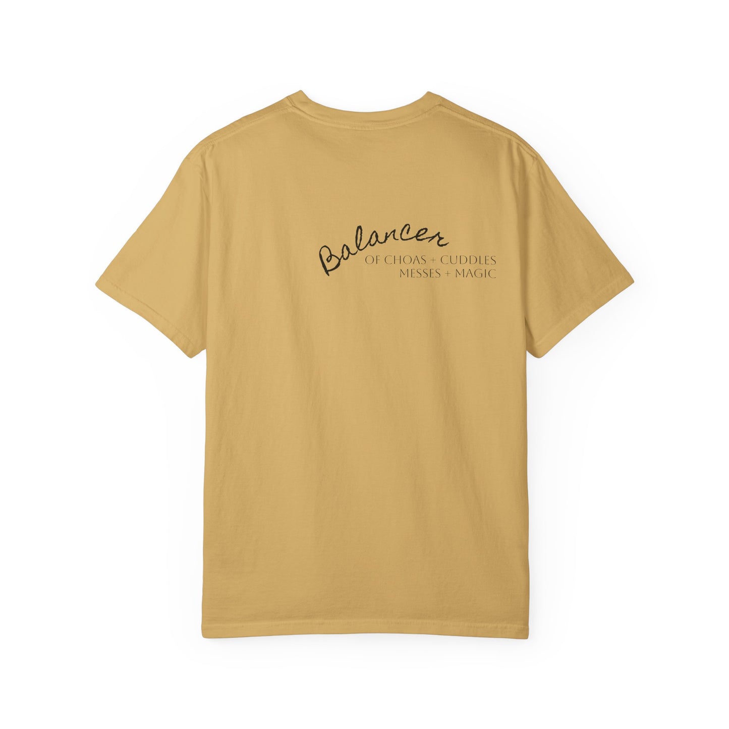 Be Still in Motherhood T-Shirt — Balancer of Chores + Cuddles, Messes + Magic