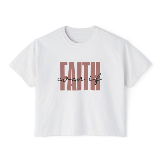 Faith over fear body T shirt | even if vs what if tee | boxy daily tshirt