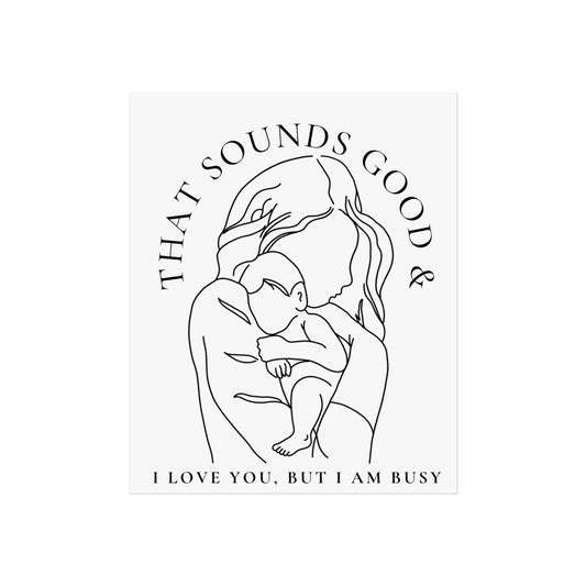 Motherhood Poster | That Sounds Good & I Love You But I Am Busy