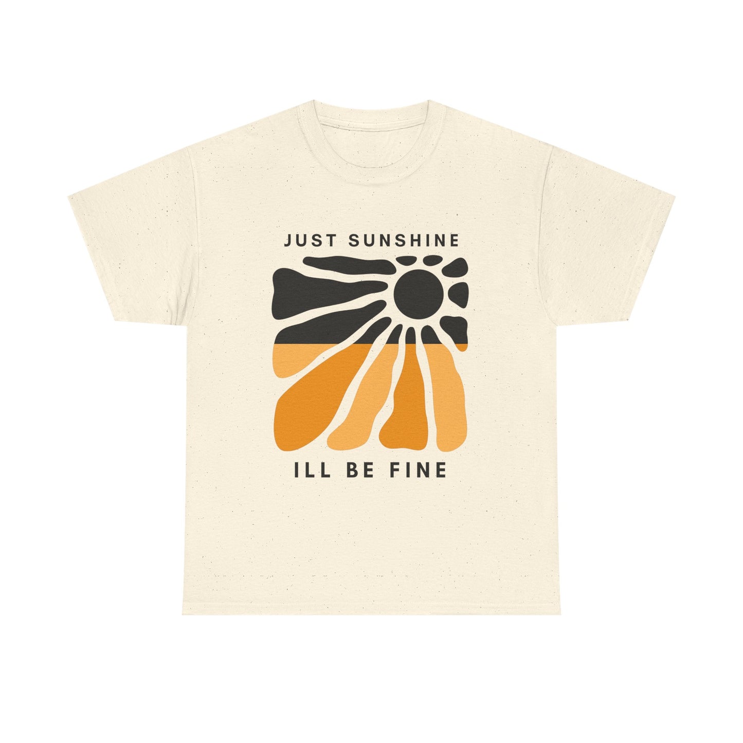 Just Sunshine and I’ll be fine T-shirt