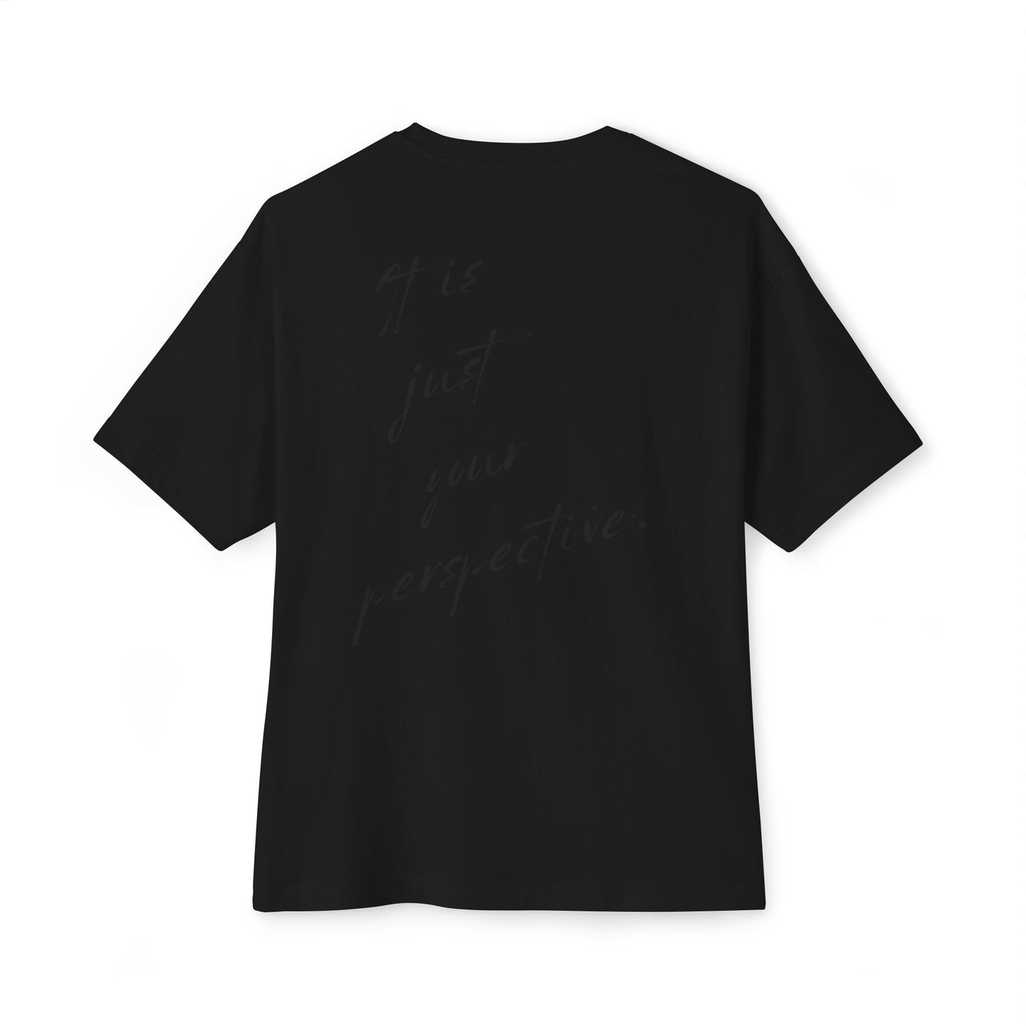 All Black Oversized Boxy Tee | Joyful Tee | It is just your perspective t-shirt