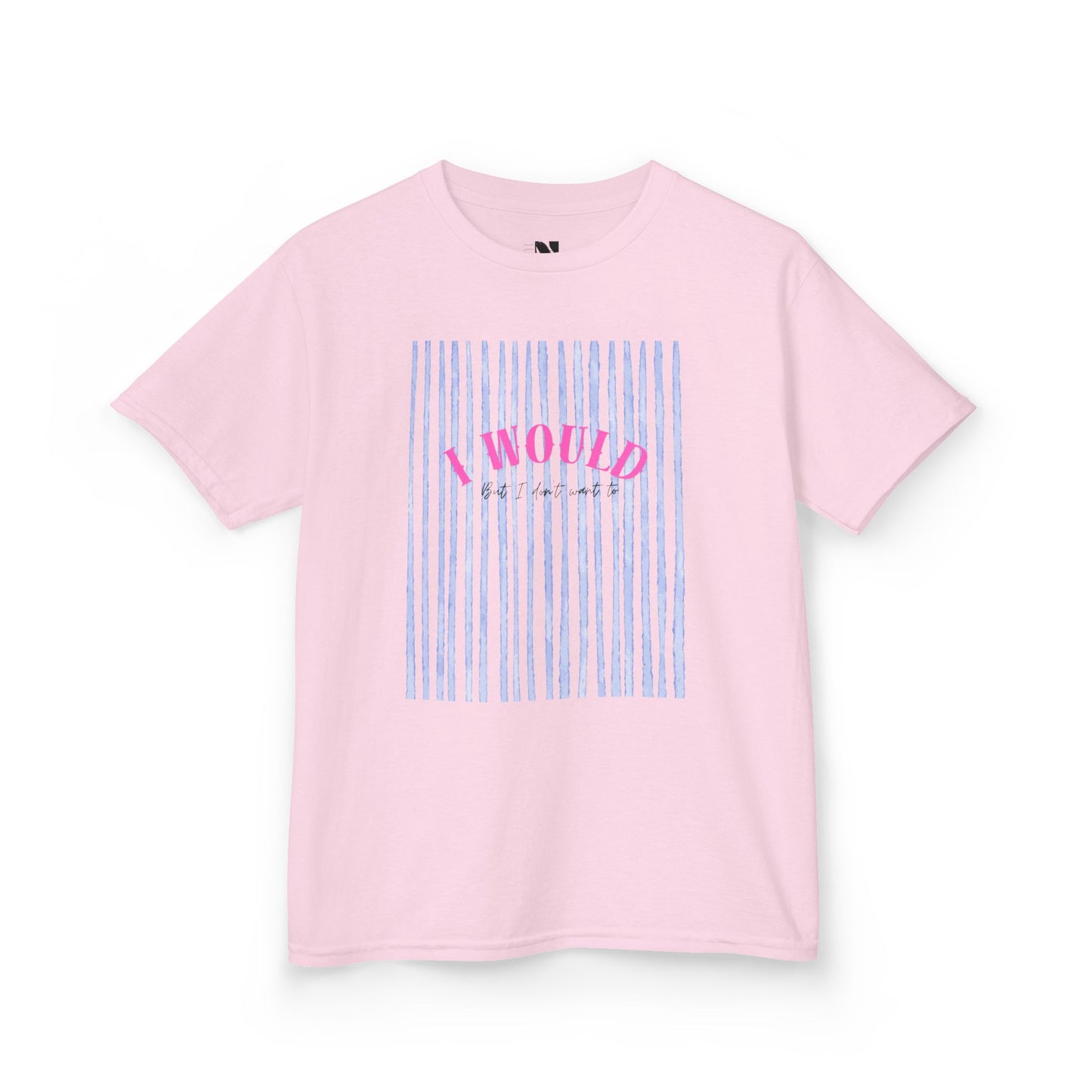 Kids I Would But I Don’t Want To Shirt