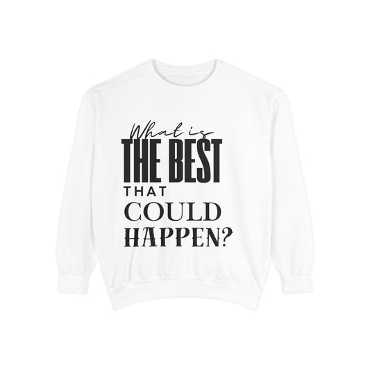 What is the best that could happen sweatshirt | Comfort Colors Sweatshirt | TRUST Watercolor Letters