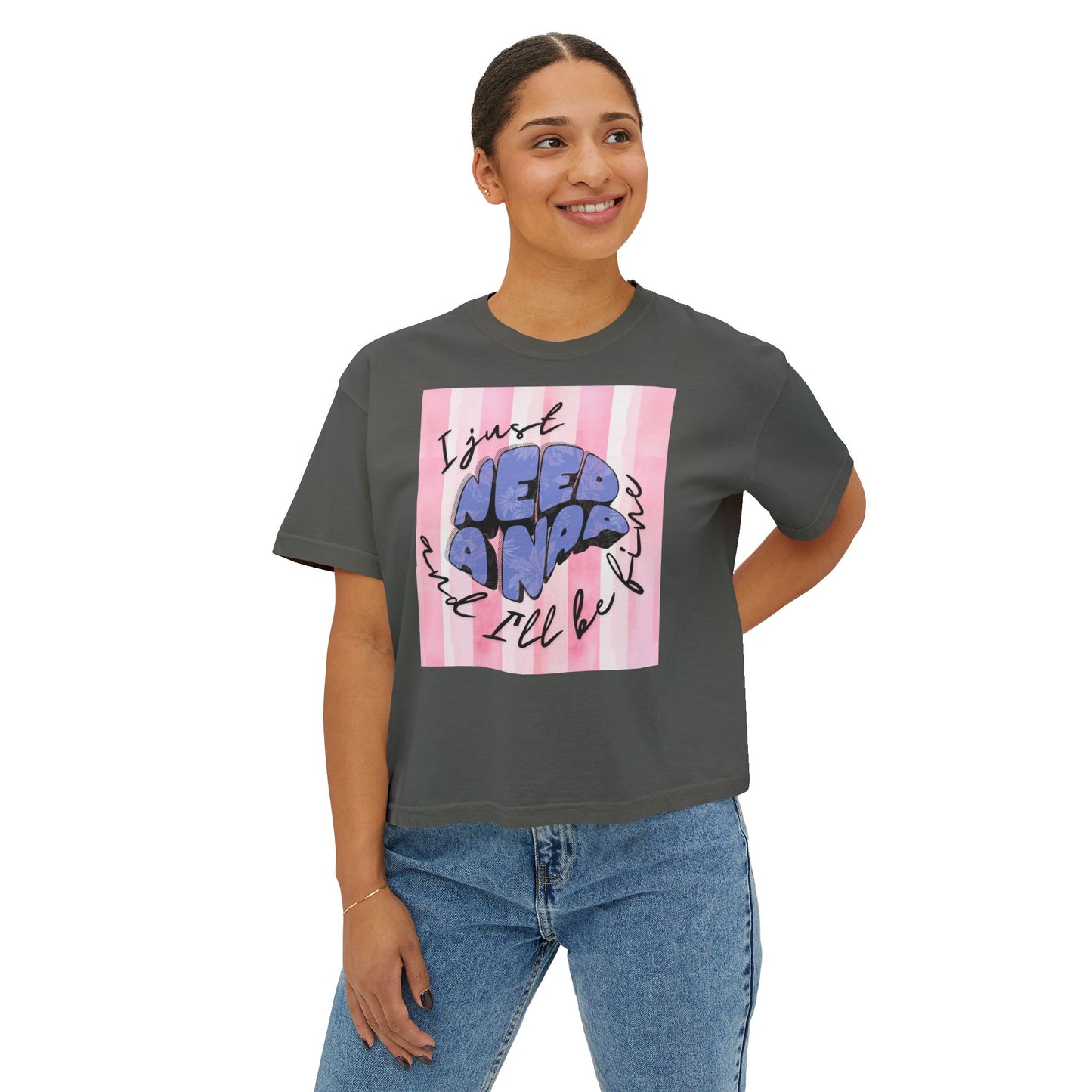 Women's Boxy Tee I Just Need A Nap | I’ll be fine T shirt