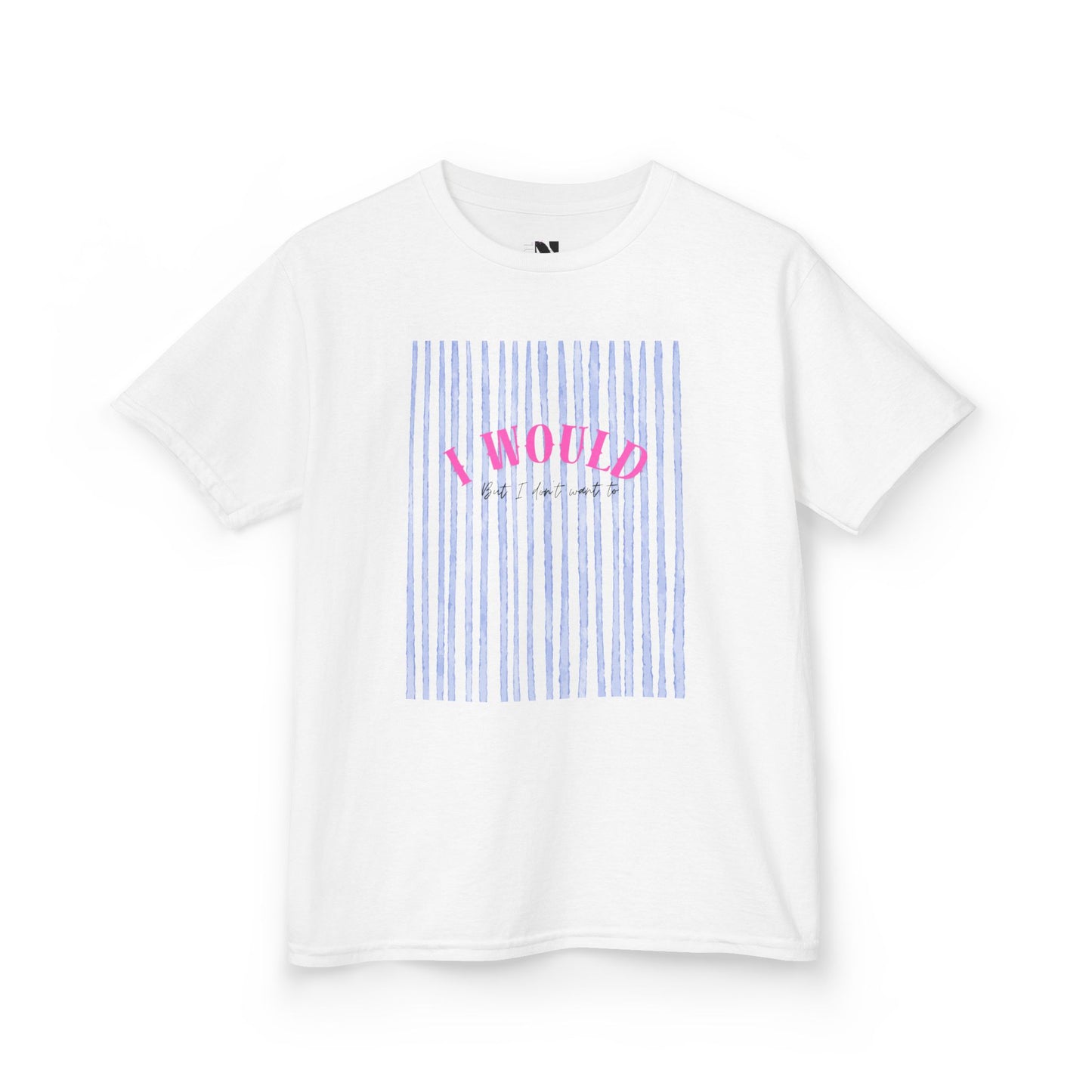 Kids I Would But I Don’t Want To Shirt