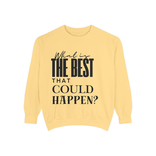 What is the best that could happen sweatshirt | Comfort Colors Sweatshirt | TRUST Watercolor Letters