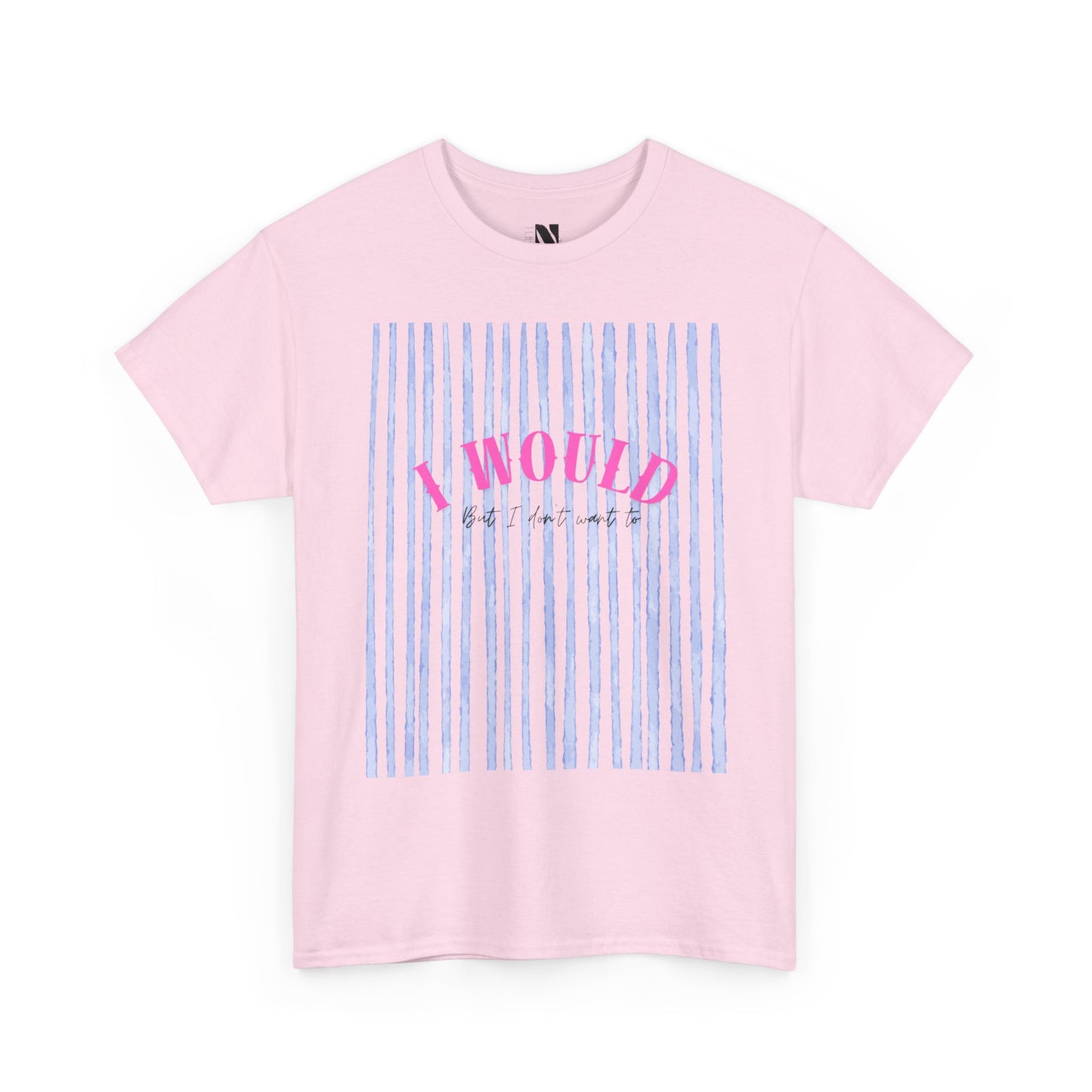 I would but I don’t want to T-Shirt