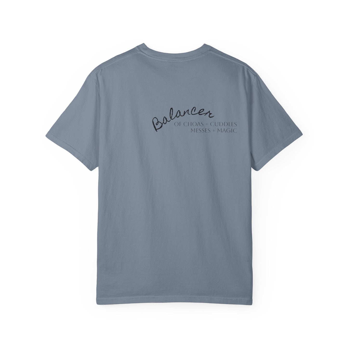 Be Still in Motherhood T-Shirt — Balancer of Chores + Cuddles, Messes + Magic
