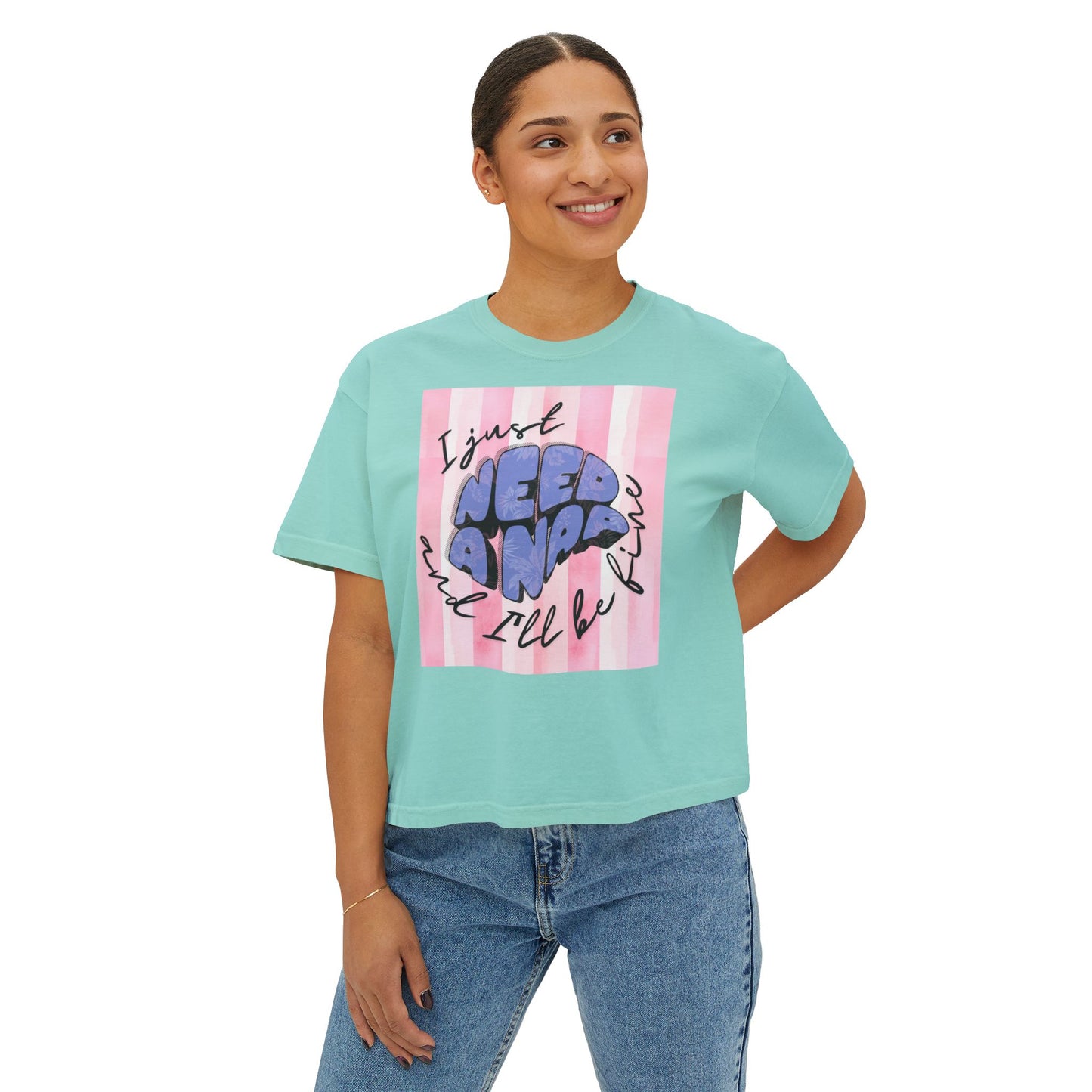 Women's Boxy Tee I Just Need A Nap | I’ll be fine T shirt