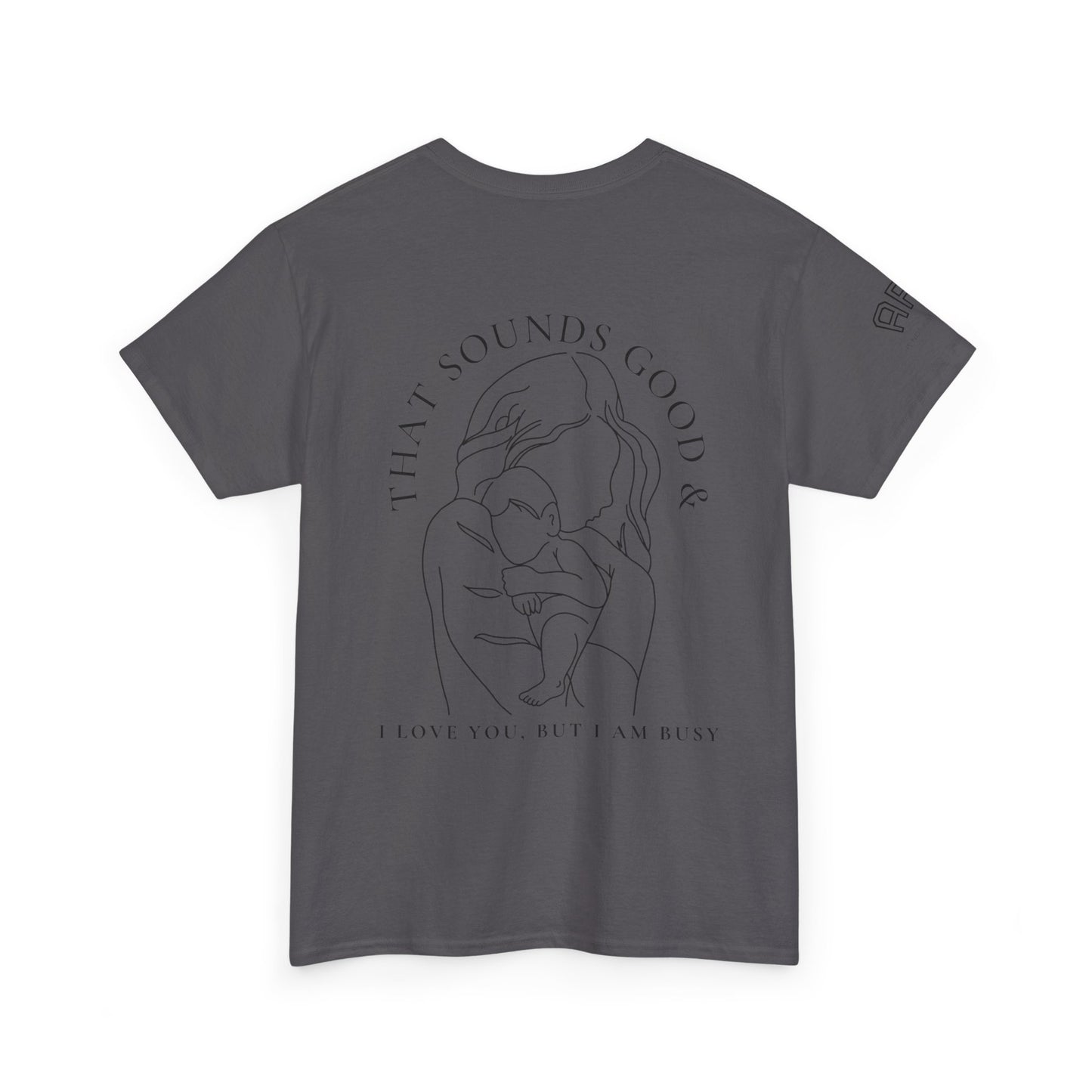 I love you but I am busy Print Narrative brand shirt