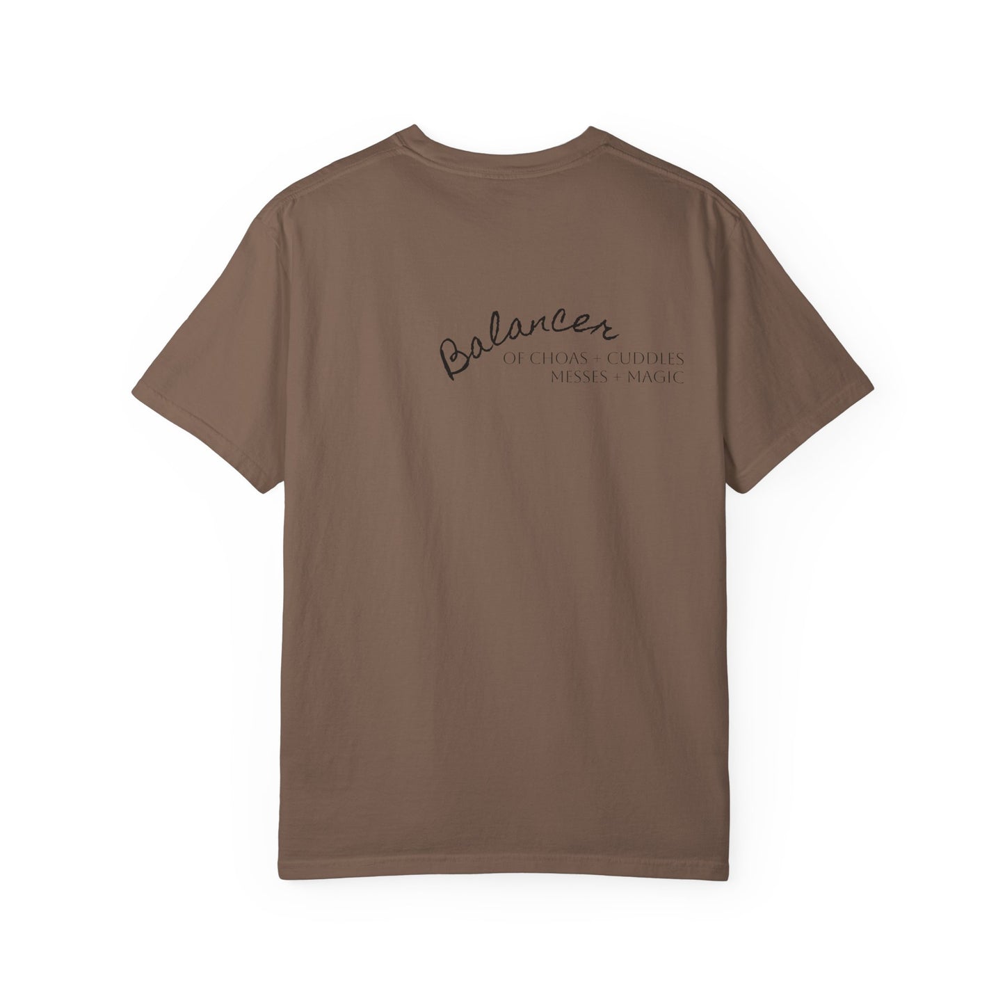 Be Still in Motherhood T-Shirt — Balancer of Chores + Cuddles, Messes + Magic