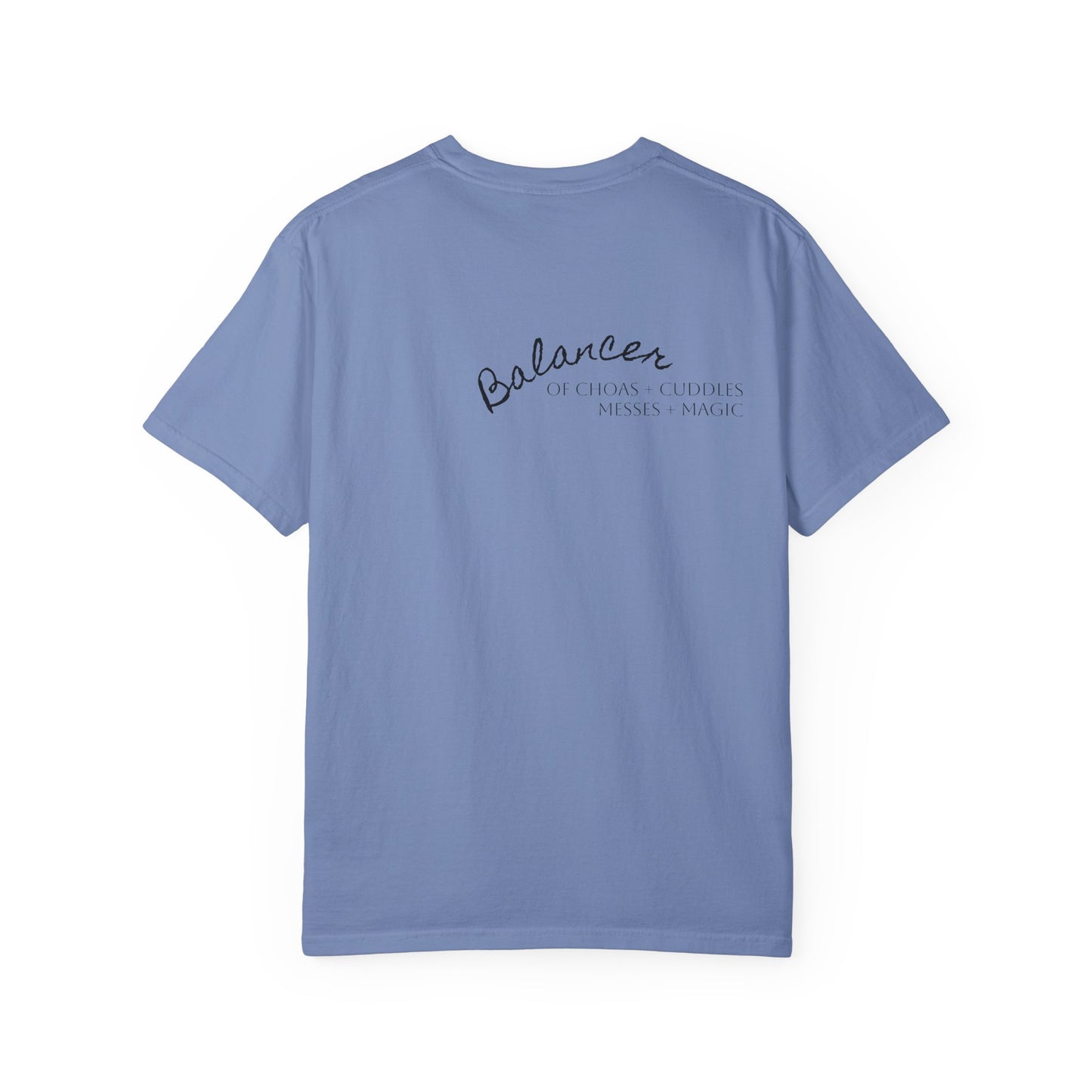 Be Still in Motherhood T-Shirt — Balancer of Chores + Cuddles, Messes + Magic