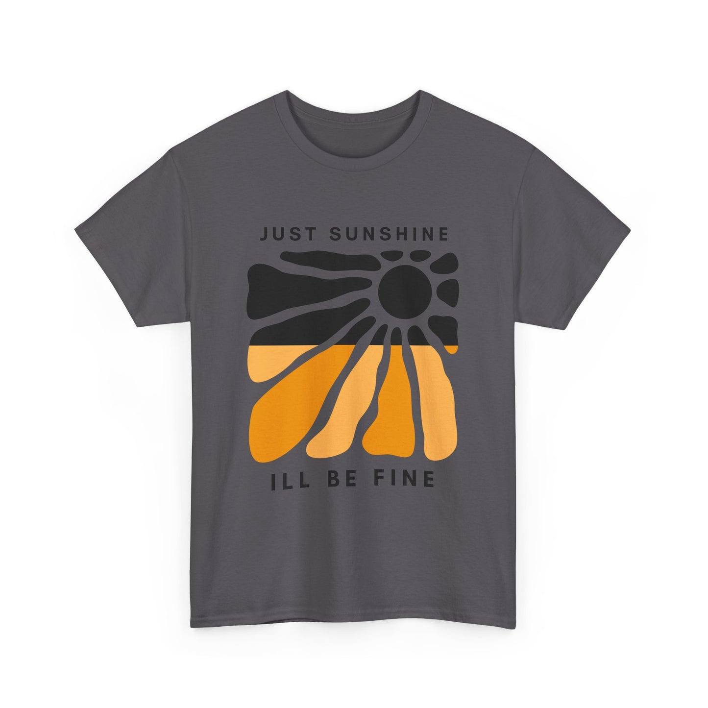 Just Sunshine and I’ll be fine T-shirt