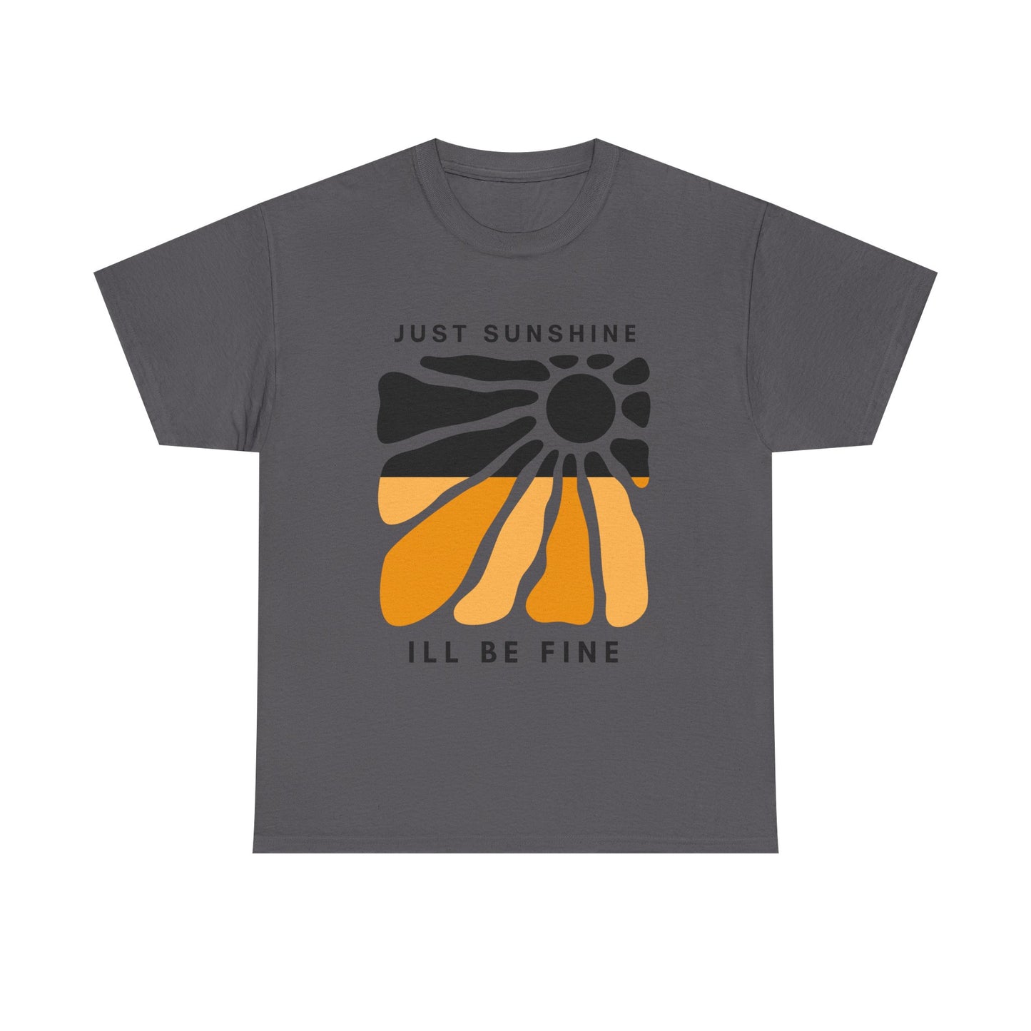 Just Sunshine and I’ll be fine T-shirt