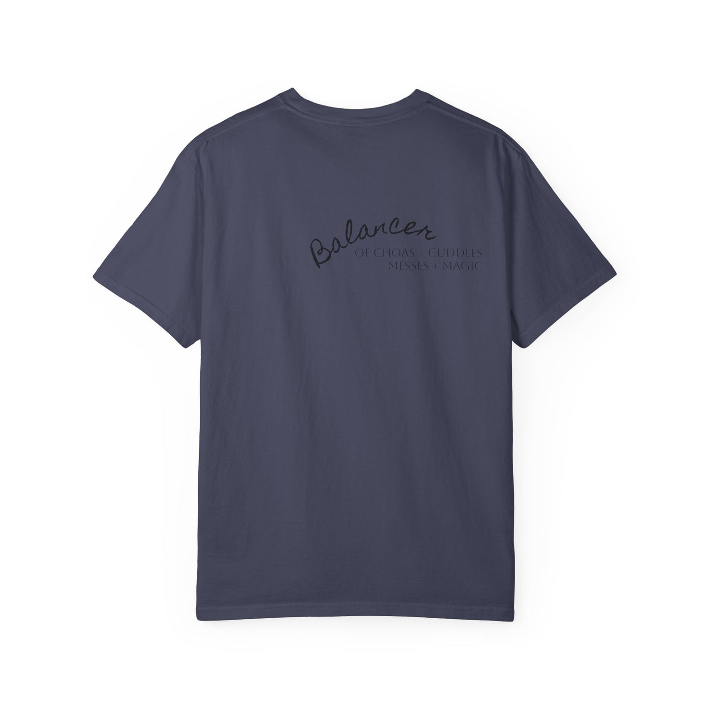 Be Still in Motherhood T-Shirt — Balancer of Chores + Cuddles, Messes + Magic