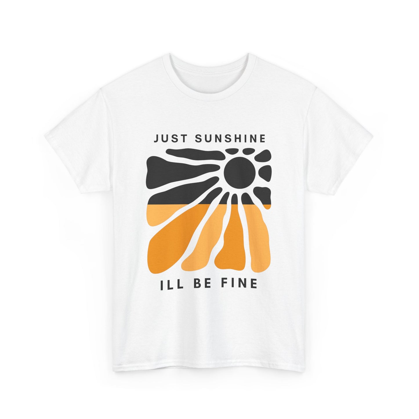 Just Sunshine and I’ll be fine T-shirt