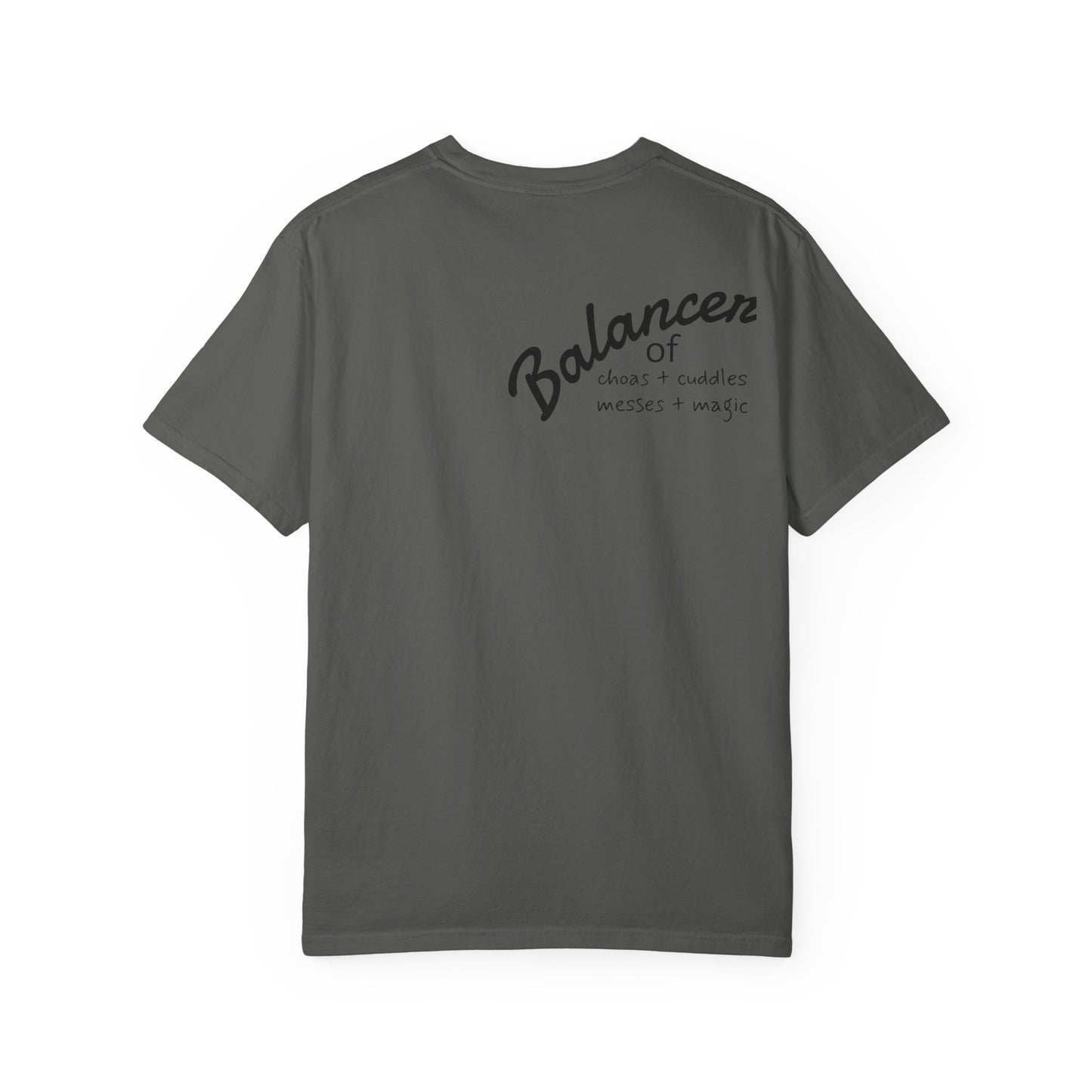 Be Still in Motherhood T-Shirt — Balancer of Chores + Cuddles, Messes + Magic