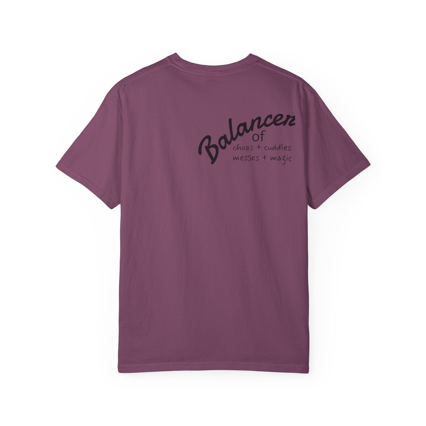 Be Still in Motherhood T-Shirt — Balancer of Chores + Cuddles, Messes + Magic