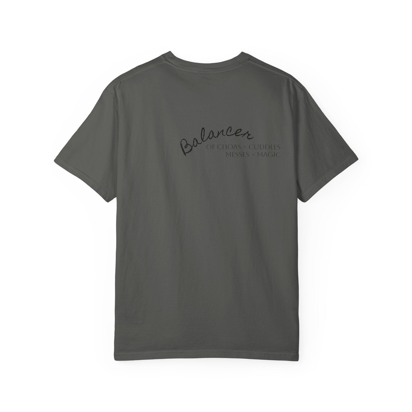 Be Still in Motherhood T-Shirt — Balancer of Chores + Cuddles, Messes + Magic