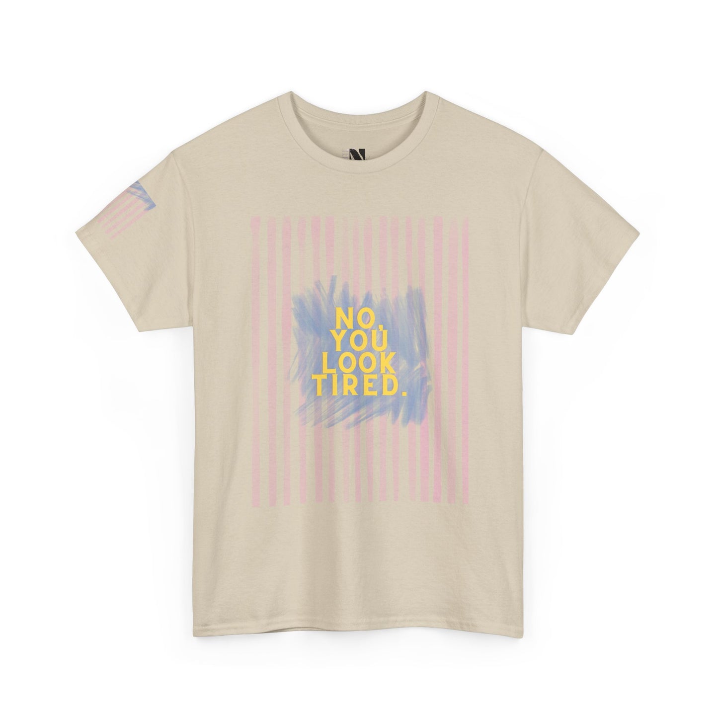 You Look tired T- Shirt