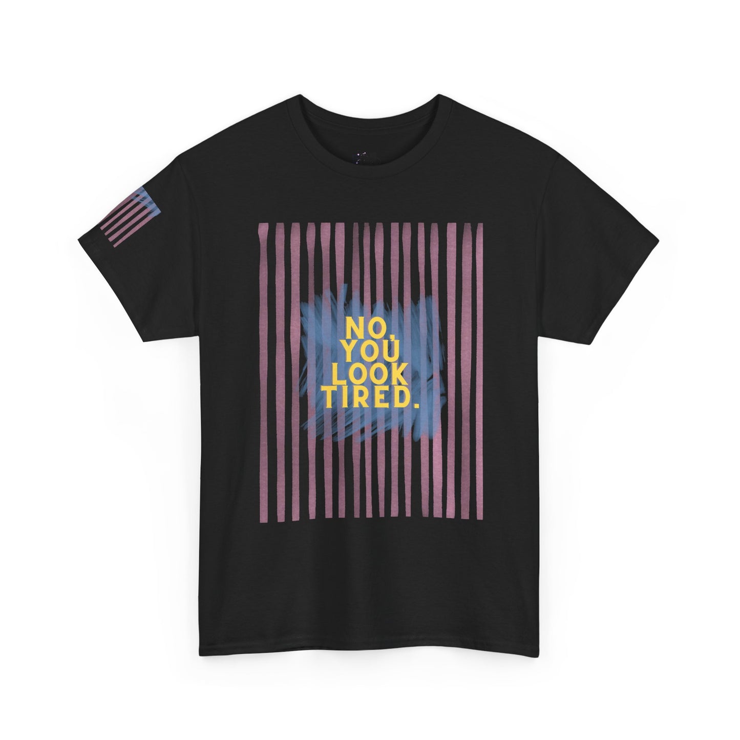 You Look tired T- Shirt