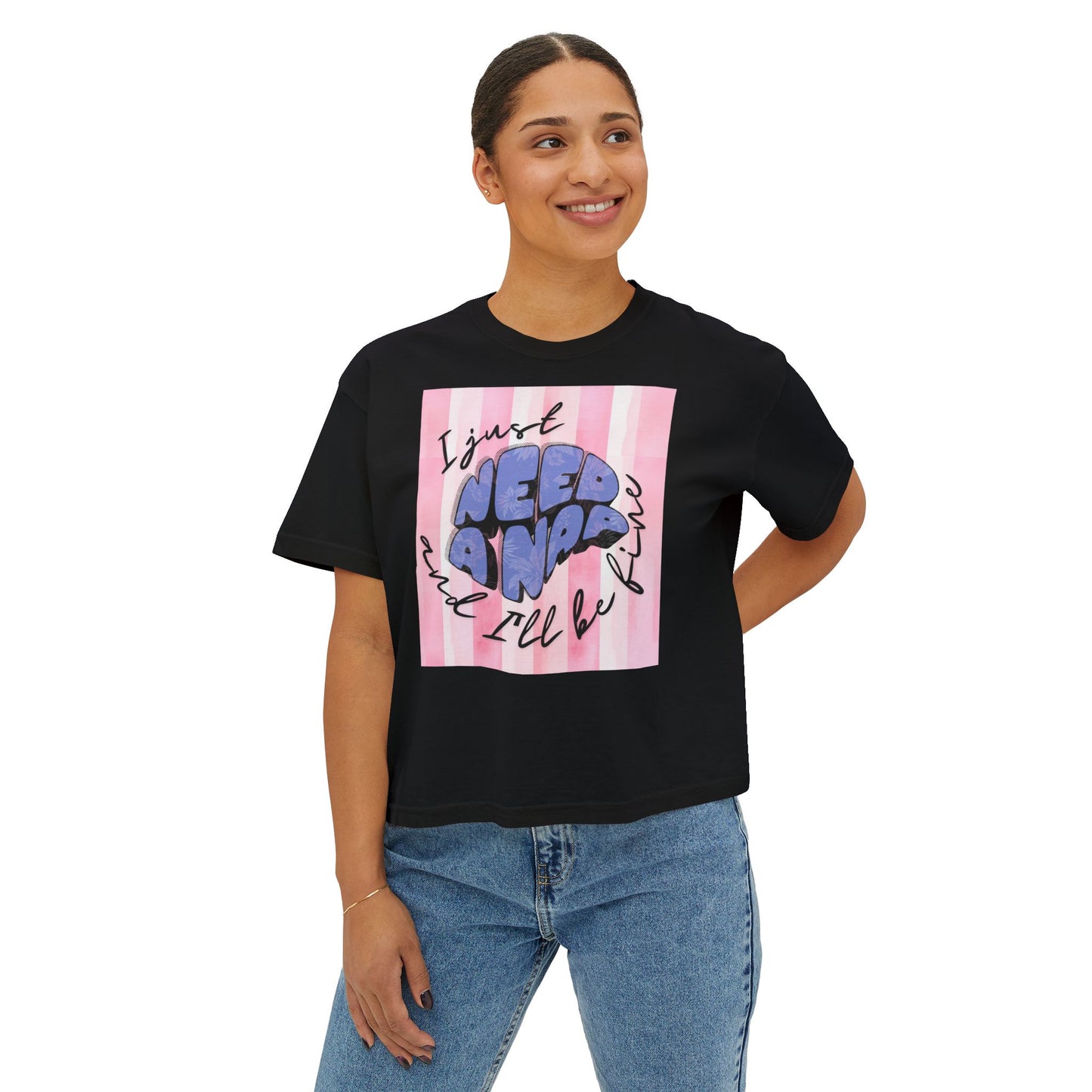Women's Boxy Tee I Just Need A Nap | I’ll be fine T shirt