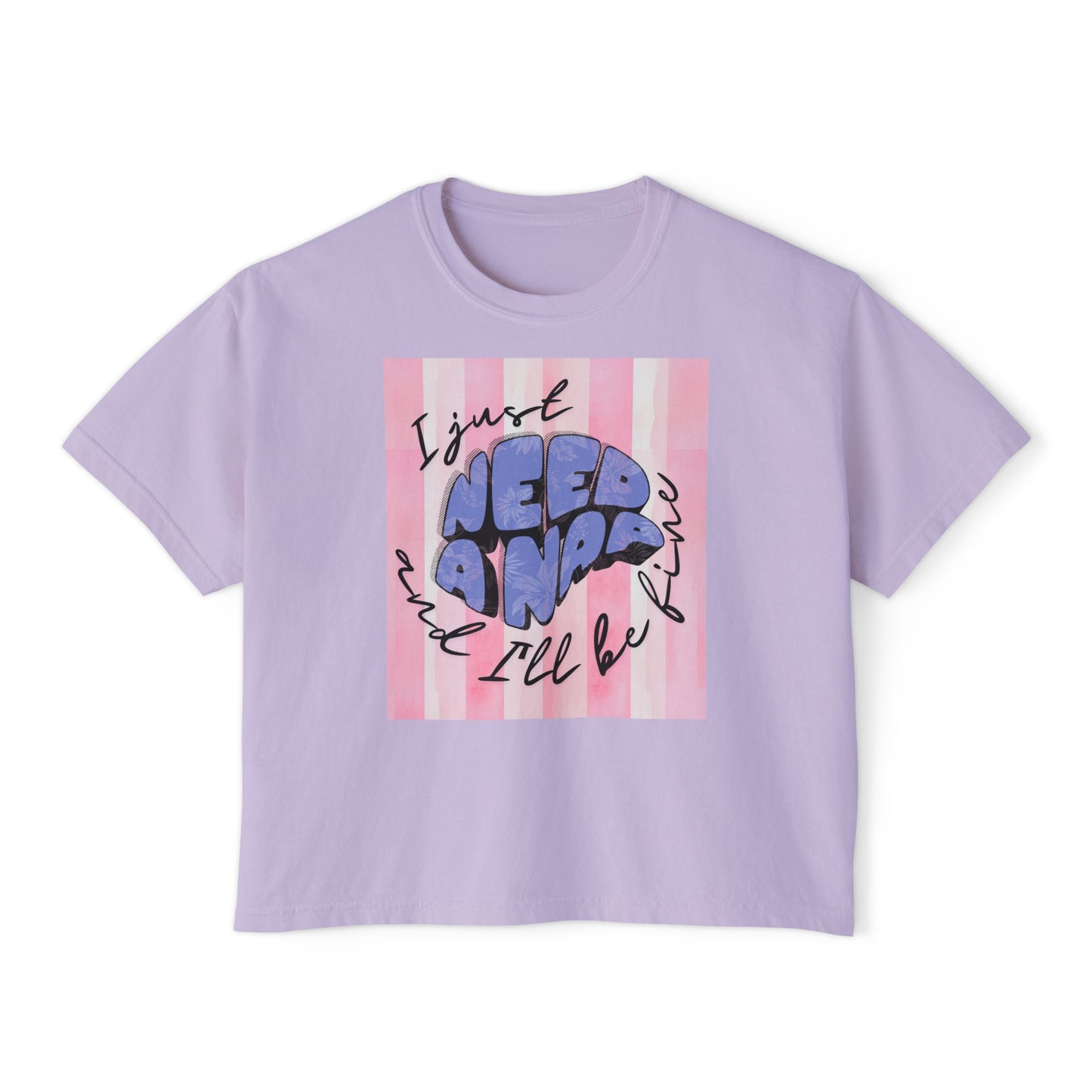 Women's Boxy Tee I Just Need A Nap | I’ll be fine T shirt