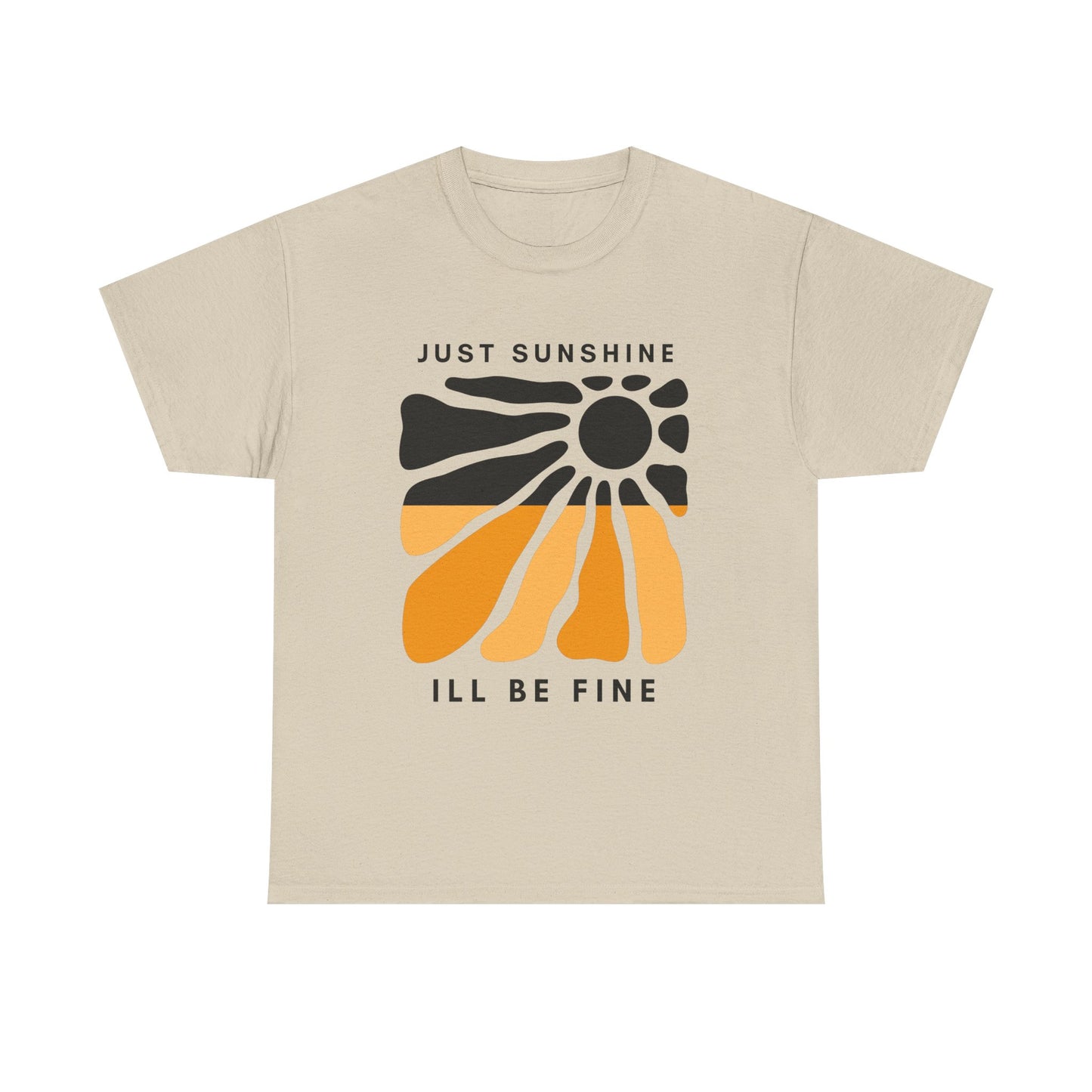Just Sunshine and I’ll be fine T-shirt