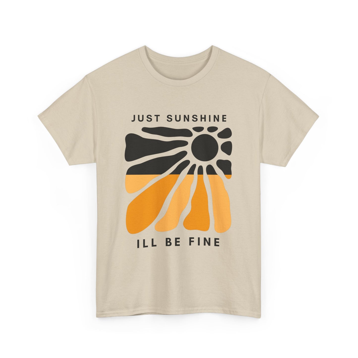 Just Sunshine and I’ll be fine T-shirt