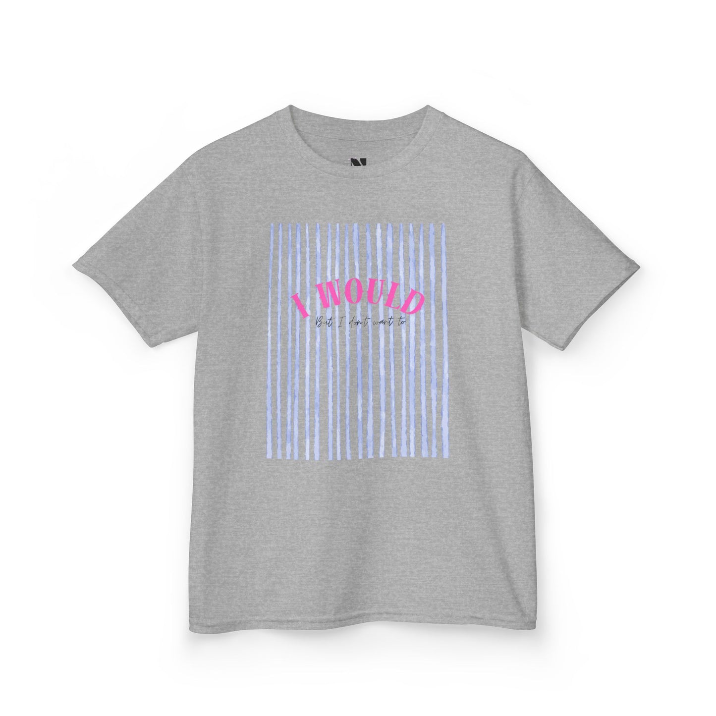 Kids I Would But I Don’t Want To Shirt