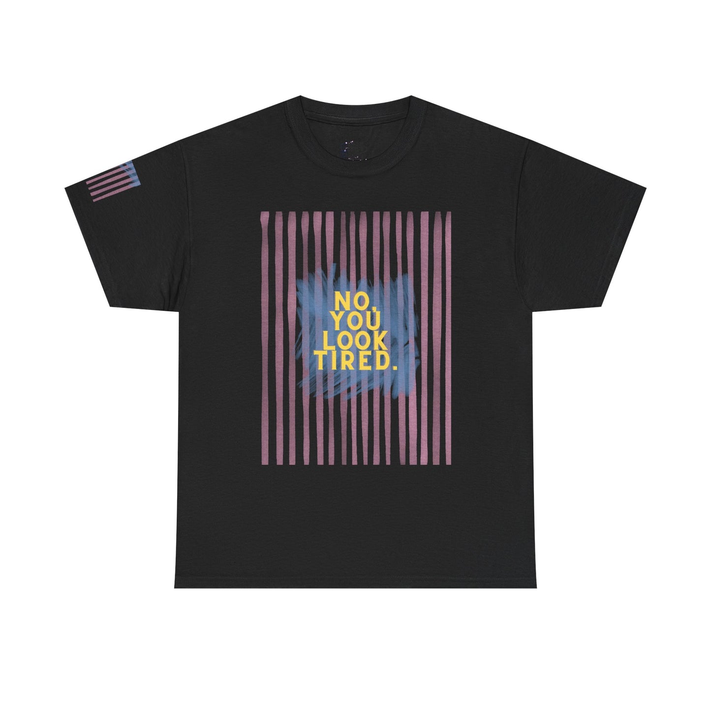 You Look tired T- Shirt