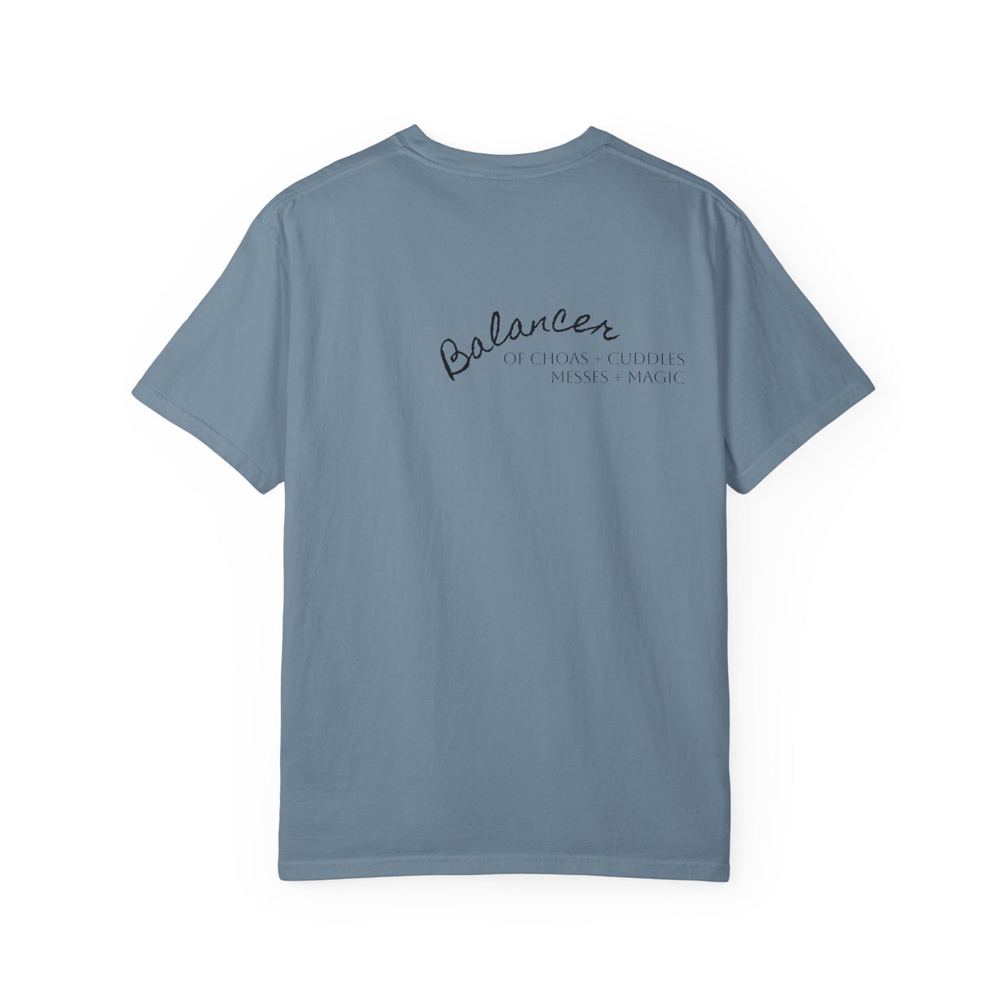Be Still in Motherhood T-Shirt — Balancer of Chores + Cuddles, Messes + Magic