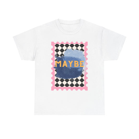Maybe T-Shirt