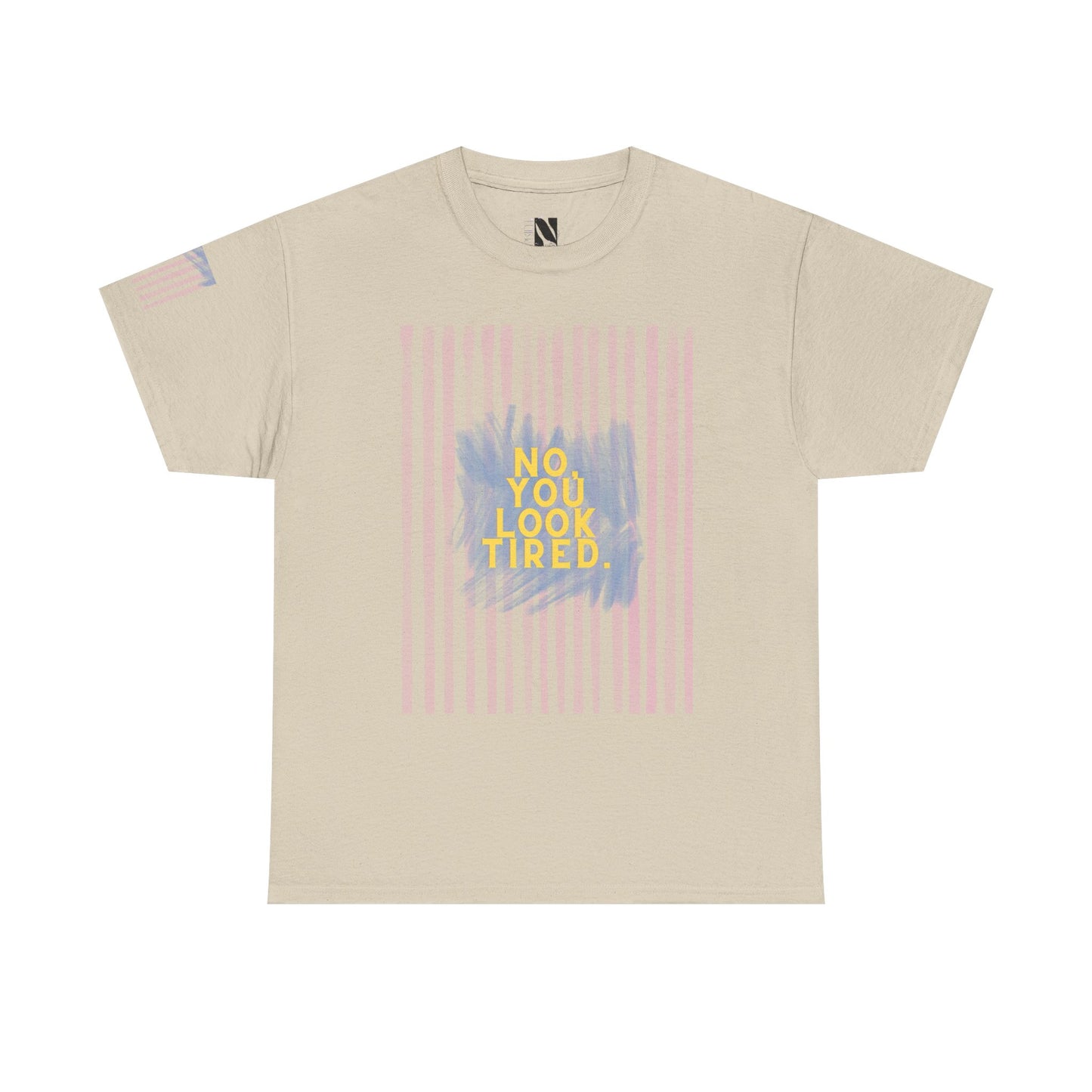 You Look tired T- Shirt