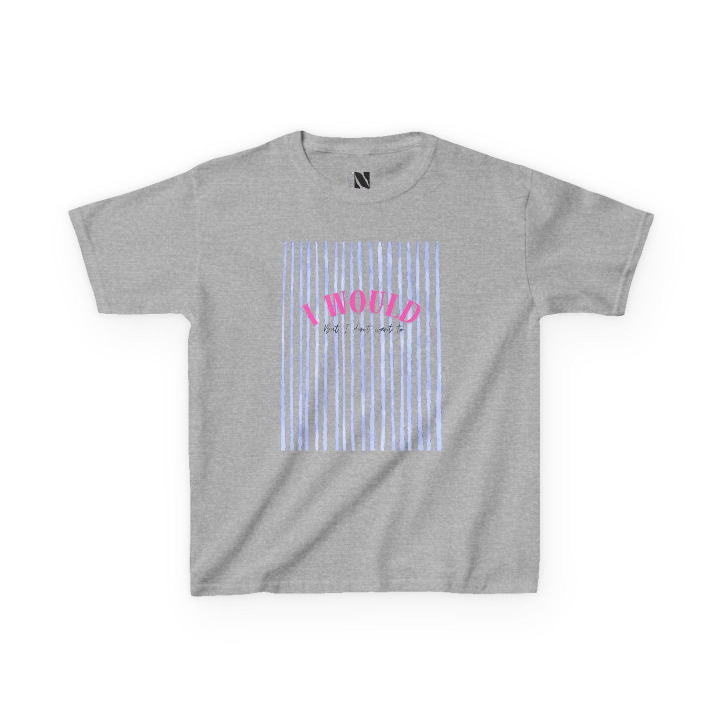 Kids I Would But I Don’t Want To Shirt